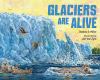 Go to record Glaciers are alive