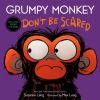Go to record Grumpy monkey don't be scared