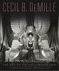 Go to record Cecil B. DeMille : the art of the Hollywood epic