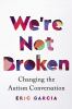 Go to record We're not broken : changing the autism conversation