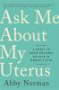 Go to record Ask me about my uterus : a quest to make doctors believe i...