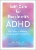 Go to record Self-care for people with ADHD : 100+ ways to recharge, de...