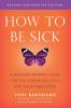Go to record How to be sick : a Buddhist-inspired guide for the chronic...