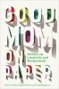 Go to record Good mom on paper : writers on motherhood and creativity