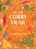 Go to record On the curry trail : chasing the flavor that seduced the w...