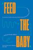 Go to record Feed the Baby : An Inclusive Guide to Nursing, Bottle-Feed...