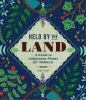 Go to record Held by the land : a guide to indigenous plants for wellne...