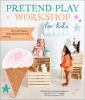Go to record Pretend play workshop for kids : a year of DIY craft proje...