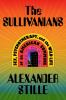 Go to record The Sullivanians : sex, psychotherapy, and the wild life o...
