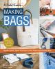 Go to record Making bags : supplies, skills, tips & techniques to sew p...