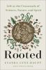 Go to record Rooted : life at the crossroads of science, nature, and sp...
