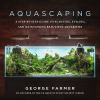 Go to record Aquascaping : a step-by-step guide to planting, styling, a...