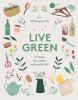 Go to record Live green : 52 steps for a more sustainable life
