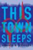 Go to record This town sleeps : a novel