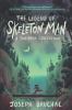Go to record The legend of Skeleton Man : a two-book collection