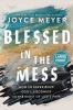 Go to record Blessed in the mess how to experience God's goodness in th...