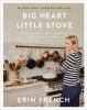 Go to record Big heart little stove : bringing home meals & moments fro...