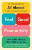 Go to record Feel-good productivity : how to do more of what matters to...
