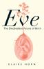 Go to record Eve : the disobedient future of birth