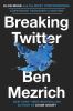 Go to record Breaking Twitter : Elon Musk and the most controversial co...