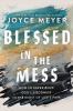 Go to record Blessed in the mess : how to experience God's goodness in ...