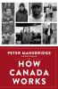 Go to record How Canada works : the people who make our nation thrive