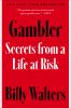 Go to record Gambler : secrets from a life at risk