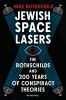 Go to record Jewish space lasers : the Rothschilds and 200 years of con...