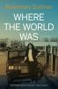Go to record Where the world was : a memoir