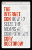 Go to record The internet con : how to seize the means of computation