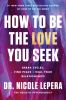 Go to record How to be the love you seek : break cycles, find peace + h...
