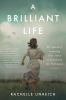 Go to record A brilliant life : my mother's inspiring true story of sur...