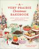 Go to record A very prairie Christmas bakebook : cookies, candies, cake...