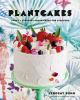 Go to record Plantcakes : fancy + everyday vegan cakes for everyone