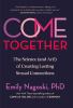 Go to record Come together : the science (and art!) of creating lasting...