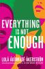 Go to record Everthing is not enough : a novel