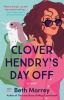 Go to record Clover Hendry's day off : a novel