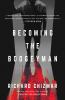 Go to record Becoming the Boogeyman : a novel