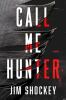 Go to record Call me Hunter : a novel
