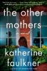 Go to record The other mothers : a novel