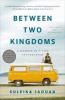 Go to record Between two kingdoms : a memoir of a life interrupted
