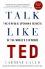 Go to record Talk like TED : the 9 public-speaking secrets of the world...