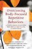 Go to record Overcoming body-focused repetitive behaviors : a comprehen...