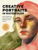 Go to record Creative portraits in watercolor : learn to paint faces an...