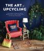 Go to record Art of Upcycling : Creative Ways to Make Something Beautif...