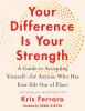 Go to record Your difference is your strength : a guide to accepting yo...