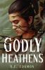 Go to record Godly heathens : a novel