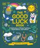 Go to record The good luck book : a celebration of global traditions, s...