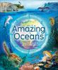 Go to record Amazing Oceans : The Surprising World of Our Incredible Seas.