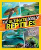 Go to record The ultimate book of reptiles : your guide to the secret l...